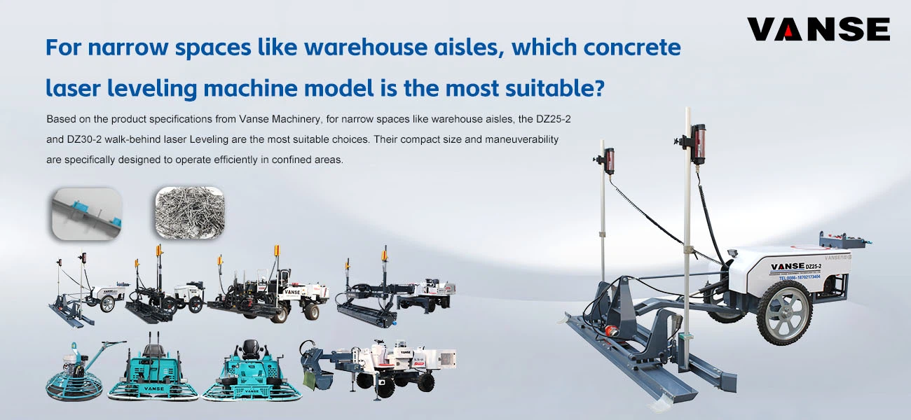 For narrow spaces like warehouse aisles, which concrete laser leveling machine model is the most suitable For narrow spaces like warehouse aisles, which concrete laser leveling machine model is the most suitable