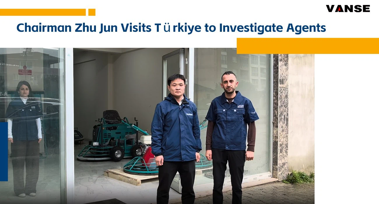 Vanse Machinery deepens its global service network, and Chairman Zhu Jun visits agents in Türkiye Vanse Machinery deepens its global service network, and Chairman Zhu Jun visits agents in Türkiye
