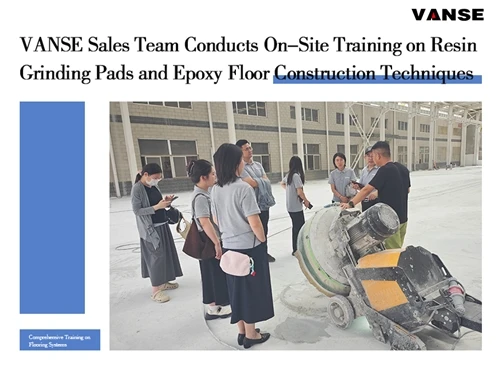 VANSE Sales Team Conducts On-Site Training On Resin Grinding Pads And Epoxy F...
