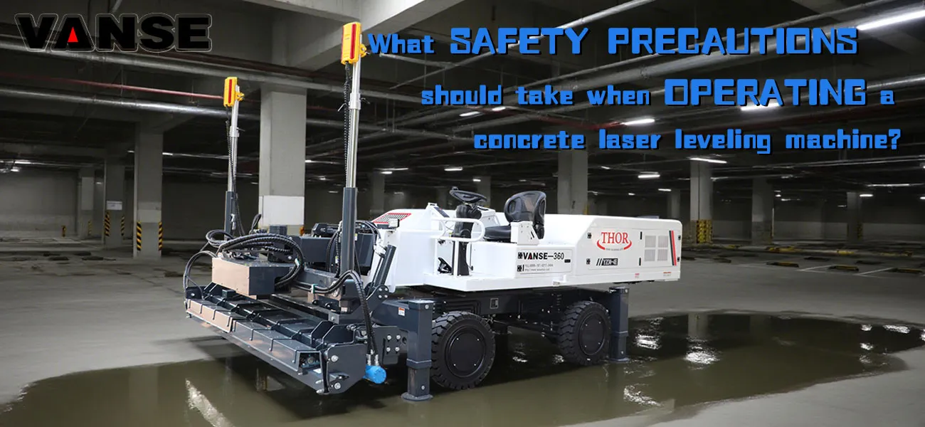 In the construction of prefabricated buildings floor slabs, which type of concrete laser leveling is the most suitable? 1 What safety precautions should I take when operating a concrete laser screed machine